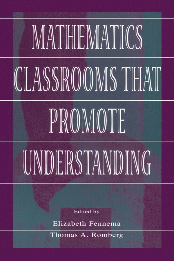 Elizabeth Fennema, Thomas A. Romberg - Mathematics Classrooms That Promote Understanding, Häftad