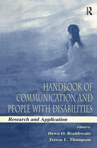 Dawn O. Braithwaite, Teresa L. Thompson - Handbook of Communication and People With Disabilities, Inbunden