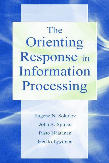 Heikki Lyytinen, Risto Naatanen, Evgeni N. Sokolov, John Spinks - Orienting Response in Information Processing, Inbunden