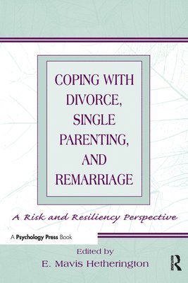 E. Mavis Hetherington - Coping With Divorce, Single Parenting, and Remarriage, Häftad