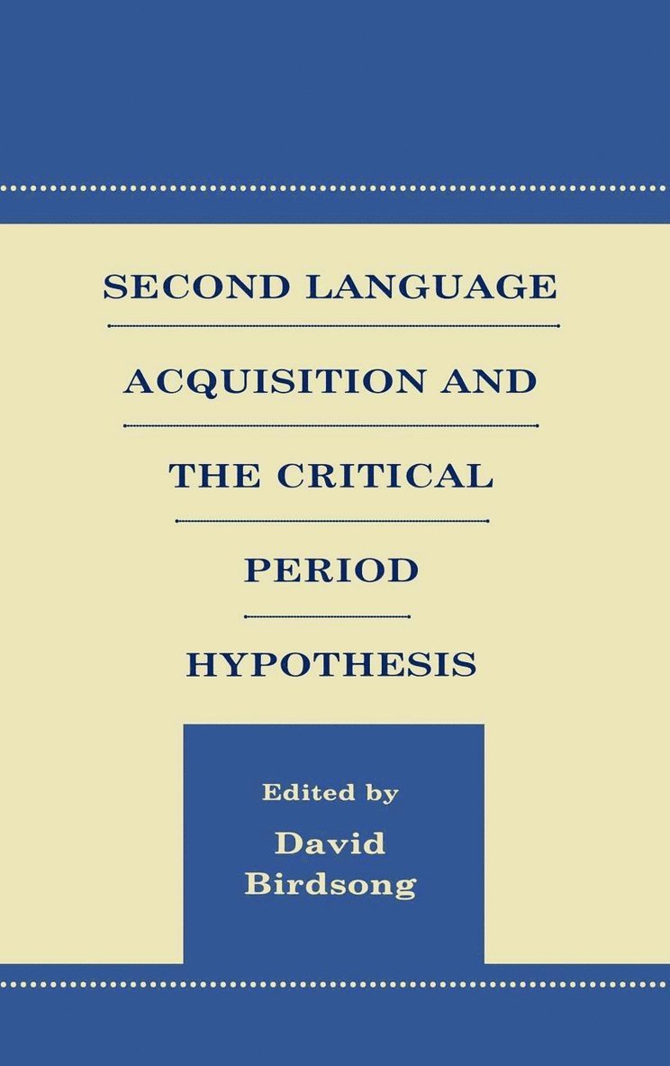 David Birdsong, USA) Birdsong, David (University of Texas at Austin - Second Language Acquisition and the Critical Period Hypothesis, Inbunden