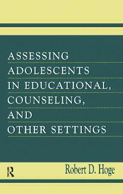 Assessing Adolescents in Educational, Counseling, and Other Settings 1