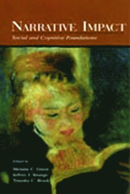 Melanie C. Green, Jeffrey J. Strange, Timothy C. Brock - Narrative Impact, Inbunden