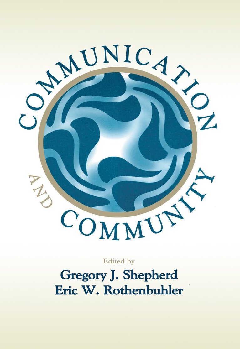 Gregory J. Shepherd, Eric W. Rothenbuhler - Communication and Community, Inbunden