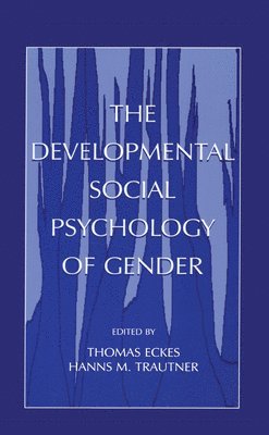 The Developmental Social Psychology of Gender 1