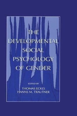 The Developmental Social Psychology of Gender 1