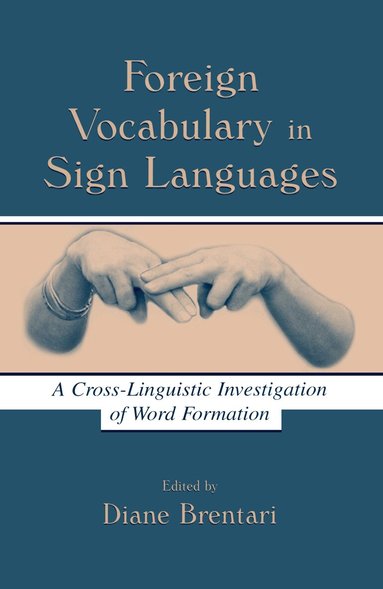 Diane Brentari - Foreign Vocabulary in Sign Languages, Inbunden