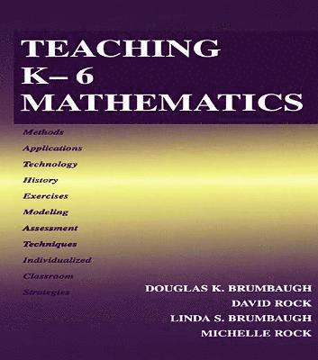 Douglas K. Brumbaugh, David Rock, Linda S. Brumbaugh, Michelle Lynn Rock - Teaching K-6 Mathematics, Häftad