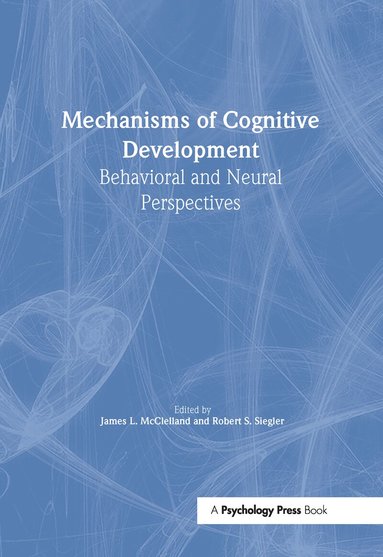 James L. McClelland, Robert Siegler - Mechanisms of Cognitive Development, Inbunden