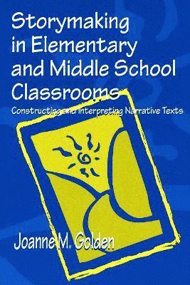 Joanne M. Golden - Storymaking in Elementary and Middle School Classrooms, Häftad