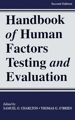 Samuel G. Charlton, Thomas G. O'Brien, New Zealand) Charlton, Samuel G. (University of Waikato, Hamilton - Handbook of Human Factors Testing and Evaluation, Inbunden