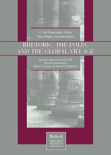 C. Jan Swearingen, David S. Kaufer - Rhetoric, the Polis, and the Global Village, Häftad