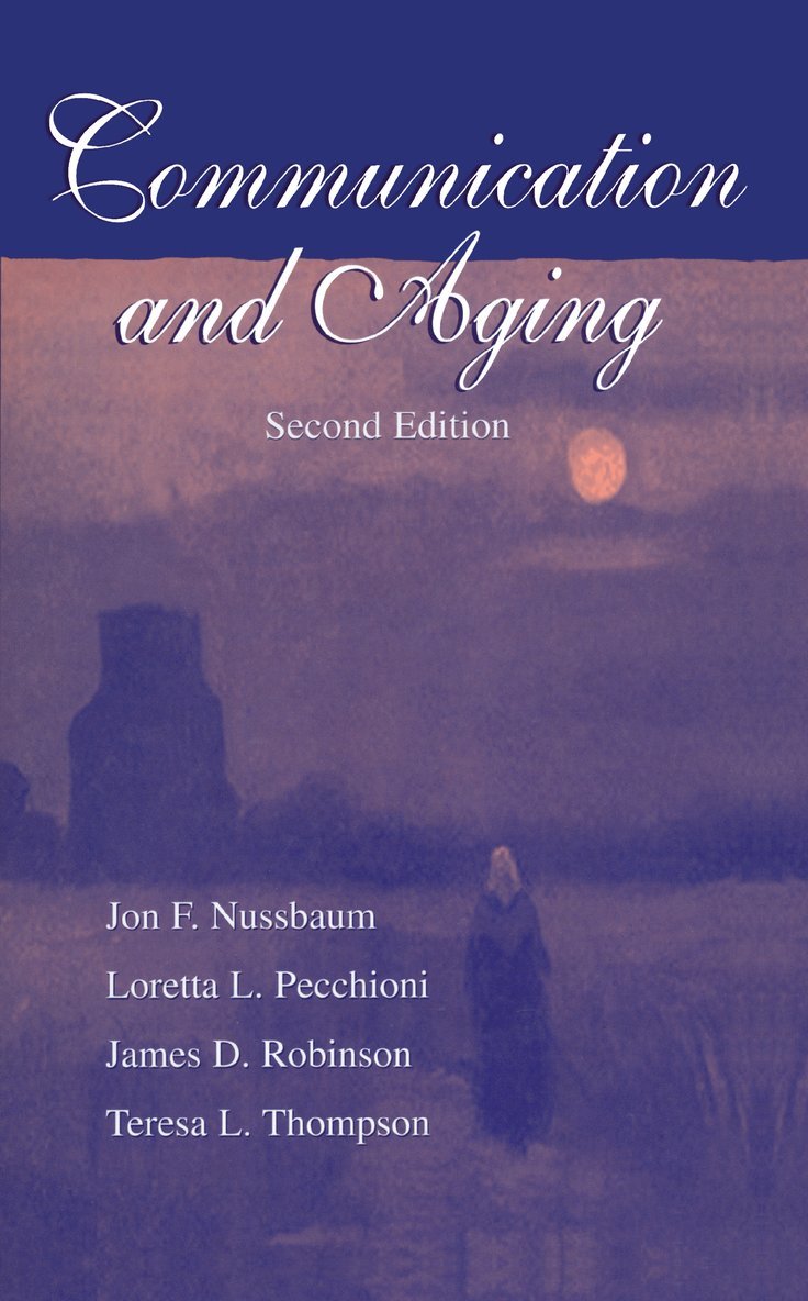 Jon F. Nussbaum, Loretta L. Pecchioni, James D. Robinson, Teresa L. Thompson - Communication and Aging, Inbunden