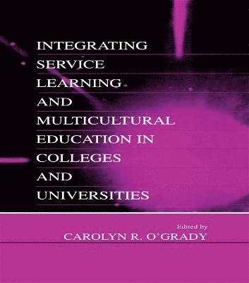 Integrating Service Learning and Multicultural Education in Colleges and Universities 1