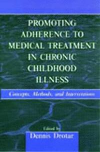 bokomslag Promoting Adherence to Medical Treatment in Chronic Childhood Illness