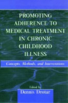 Promoting Adherence to Medical Treatment in Chronic Childhood Illness