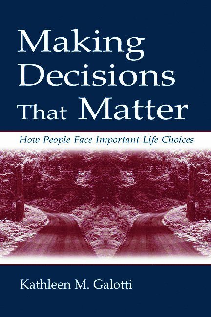 Kathleen M. Galotti - Making Decisions That Matter, Häftad