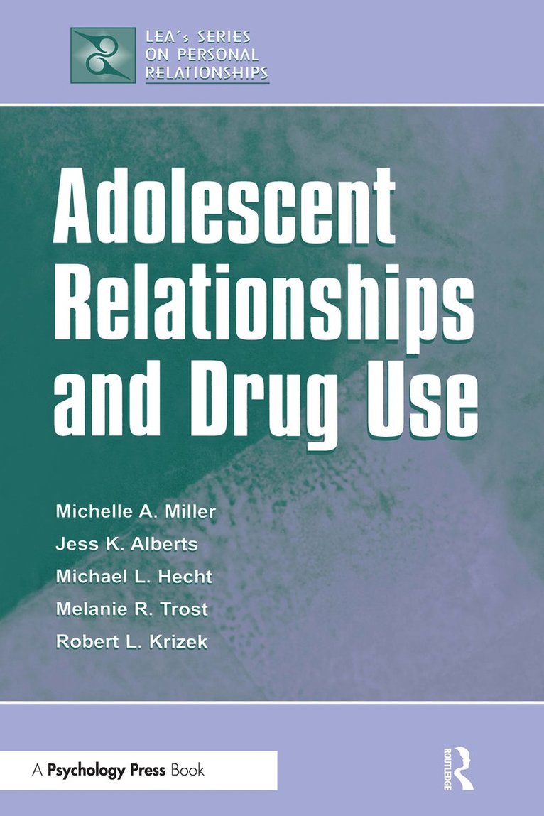 Michelle A. Miller-Day, Janet Alberts, Michael L. Hecht, Melanie R. Trost, Robert L. Krizek - Adolescent Relationships and Drug Use, Inbunden