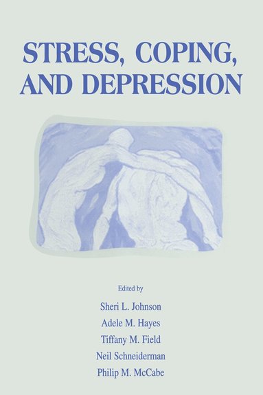 Sheri L. Johnson, Adele M. Hayes, Tiffany M. Field, Neil Schneiderman, Philip Mccabe - Stress, Coping and Depression, Inbunden