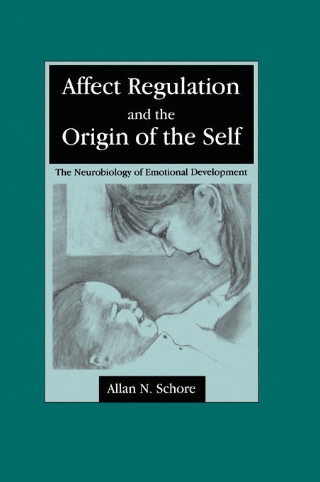 Allan N. Schore - Affect Regulation and the Origin of the Self, Häftad