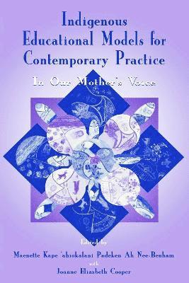 Maenette K.P. A Benham, Joanne Elizabet Cooper, Maenette K. P. a. Benham, Maenette K. P. A Benham - Indigenous Educational Models for Contemporary Practice, Häftad