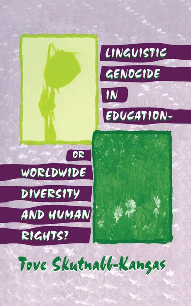 Tove Skutnabb-Kangas - Linguistic Genocide in Education--or Worldwide Diversity and Human Rights?, Inbunden