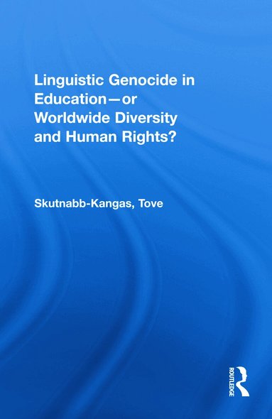Tove Skutnabb-Kangas - Linguistic Genocide in Education--or Worldwide Diversity and Human Rights?, Häftad