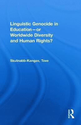 Linguistic Genocide in Education--or Worldwide Diversity and Human Rights? 1