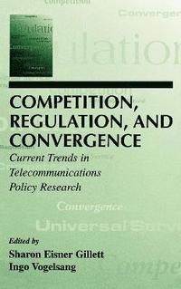 bokomslag Competition, Regulation, and Convergence