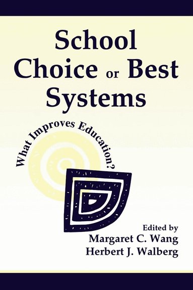 Margaret C Wang, Herbert J. Walberg - School Choice Or Best Systems, Häftad