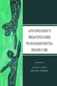 bokomslag A Psychologist's Proactive Guide to Managed Mental Health Care