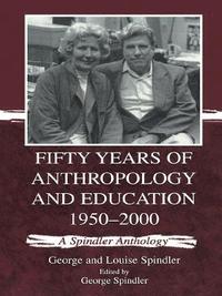 bokomslag Fifty Years of Anthropology and Education 1950-2000