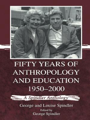 Fifty Years of Anthropology and Education 1950-2000 1