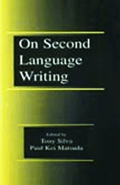 Tony Silva, Paul Kei Matsuda - On Second Language Writing, Inbunden