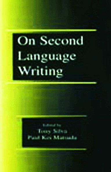 Tony Silva, Paul Kei Matsuda - On Second Language Writing, Häftad