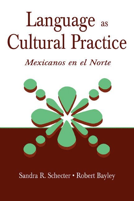 Sandra R. Schecter, Robert J. Bayley - Language as Cultural Practice, Inbunden