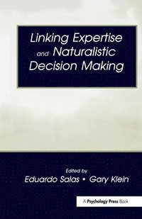 bokomslag Linking Expertise and Naturalistic Decision Making