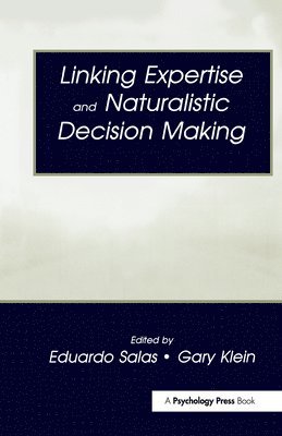 Linking Expertise and Naturalistic Decision Making 1