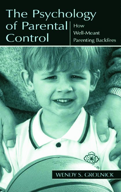 Wendy S. Grolnick - Psychology of Parental Control, Häftad