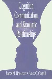 bokomslag Cognition, Communication, and Romantic Relationships