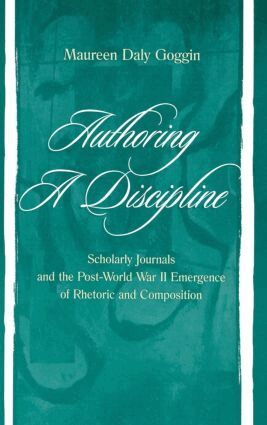 Maureen Daly Goggin - Authoring A Discipline, Inbunden