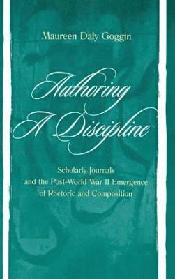 Maureen Daly Goggin - Authoring A Discipline, Inbunden
