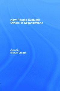 bokomslag How People Evaluate Others in Organizations