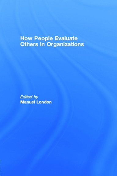 bokomslag How People Evaluate Others in Organizations