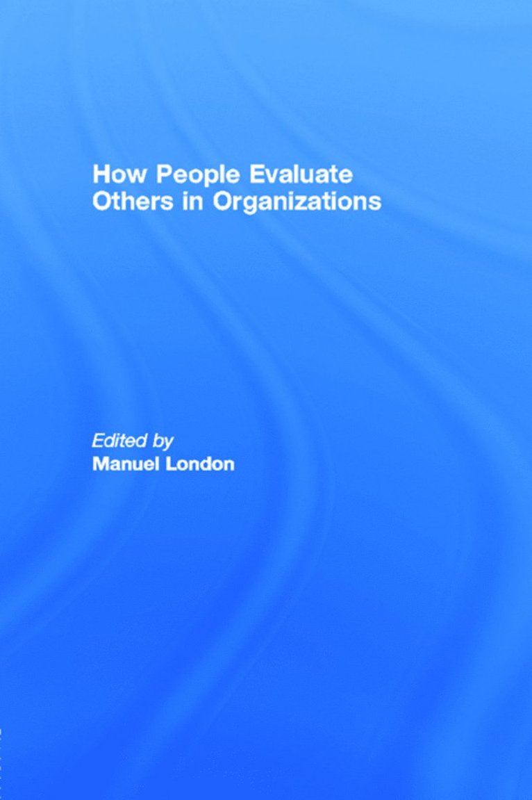 How People Evaluate Others in Organizations 1