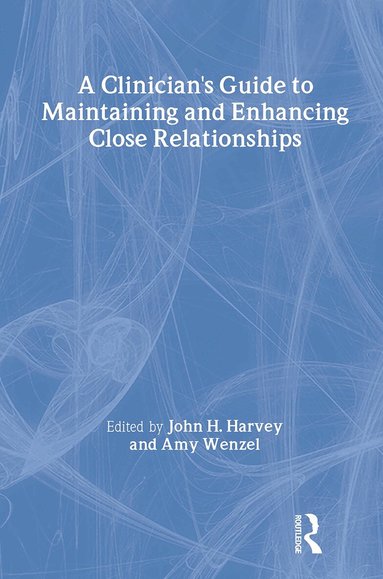 John H. Harvey, Amy Wenzel - Clinician's Guide to Maintaining and Enhancing Close Relationships, Inbunden