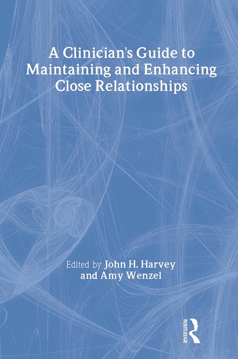 John H. Harvey, Amy Wenzel - Clinician's Guide to Maintaining and Enhancing Close Relationships, Inbunden