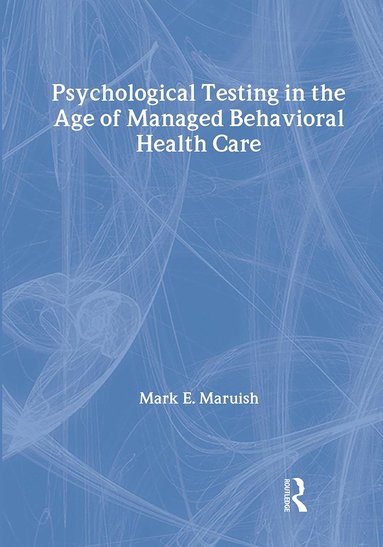 bokomslag Psychological Testing in the Age of Managed Behavioral Health Care