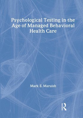 Psychological Testing in the Age of Managed Behavioral Health Care 1