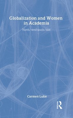 Carmen Luke - Globalization and Women in Academia, Inbunden
